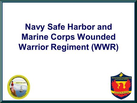 Navy Safe Harbor and Marine Corps Wounded Warrior Regiment (WWR)