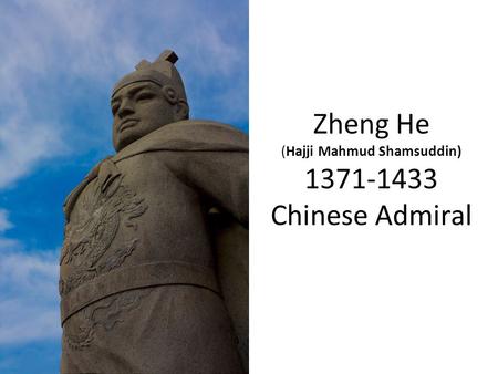Zheng He (Hajji Mahmud Shamsuddin) Chinese Admiral