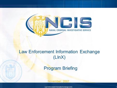 Law Enforcement Information Exchange (LInX) Program Briefing