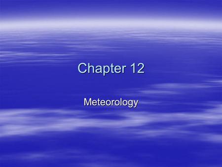 Chapter 12 Meteorology.