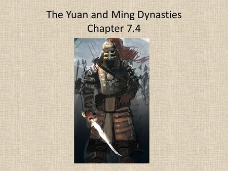 The Yuan and Ming Dynasties Chapter 7.4. The Mongol Empire Northern China, throughout history had been attacked by nomadic people over and over. One of.