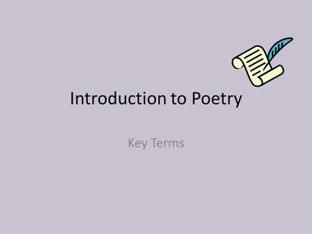 Introduction to Poetry Key Terms. Standard ELACC8RL4: Determine the meaning of words and phrases as they are used in a text, including figurative and.