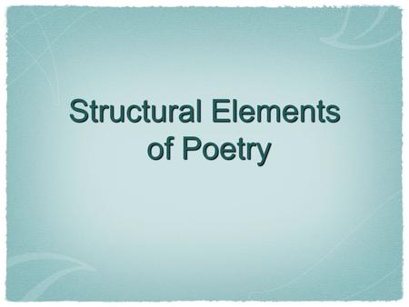 Structural Elements of Poetry. Important Vocabulary verse/stanza rhyme scheme imagery.