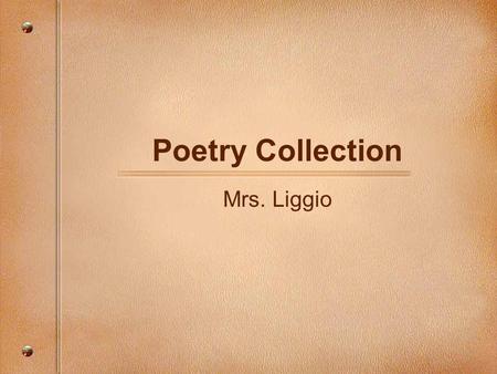 Poetry Collection Mrs. Liggio.