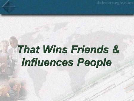 That Wins Friends & Influences People Seminar Objectives  Close the gap between how we see ourselves and how we are perceived  Increase self-confidence.