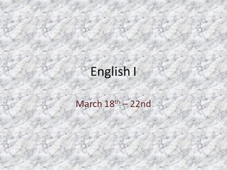 English I March 18 th – 22nd. Daily Oral Language # 17 Please add capitalization, punctuation and fix any incorrect words. please do the following things.