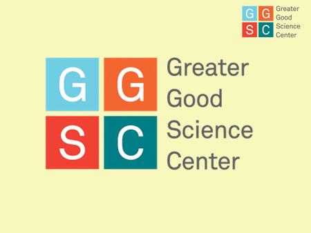 The Greater Good Science Center Resources for a compassionate and resilient society Online Magazine: Find award-winning articles, parenting blog, empathy.