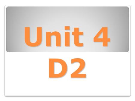 Unit 4 D2 become became become become The weather is becoming hotter and hotter.