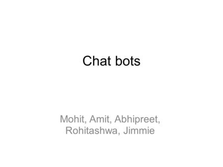 Mohit, Amit, Abhipreet, Rohitashwa, Jimmie