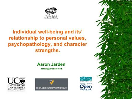 Individual well-being and its’ relationship to personal values, psychopathology, and character strengths. Aaron Jarden