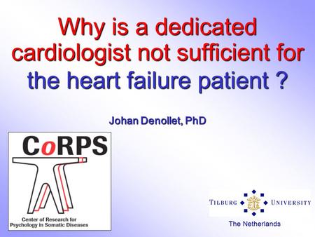 Johan Denollet, PhD the heart failure patient ? Why is a dedicated cardiologist not sufficient for The Netherlands.