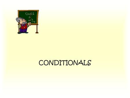 CONDITIONALS. Real Conditionals Real conditionals are sentences that describe situations that occur regularly or are possible in the future. If we don’t.