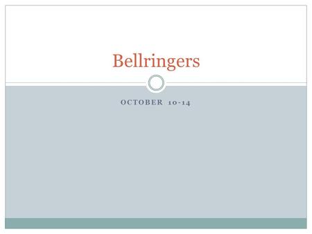 OCTOBER 10-14 Bellringers. Monday, Oct. 10 Write the following vocabulary definitions on your own sheet of paper for the bellwork activity. 1. flimsy.