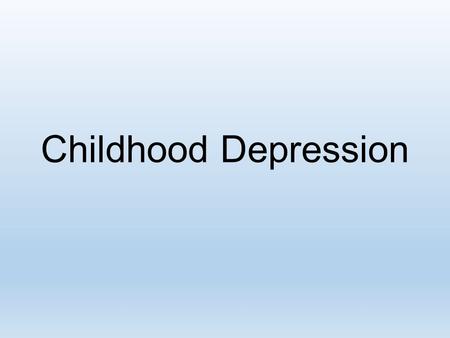 Childhood Depression.