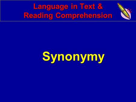 Language in Text & Reading Comprehension Synonymy.