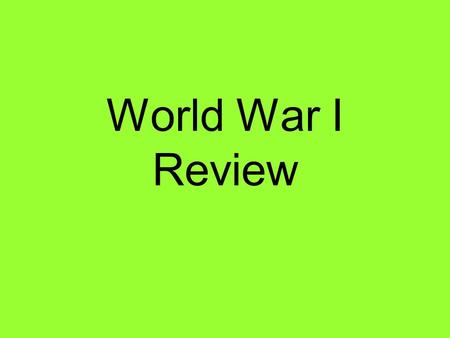 World War I Review. militarism the belief that a nation needs a large military.