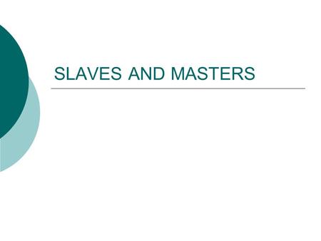 SLAVES AND MASTERS. The South as American Counterpoint  Shrouded in Myth: “Gone with the Wind” versus “Simon Legree”  Distinctive Features: heat, humidity,