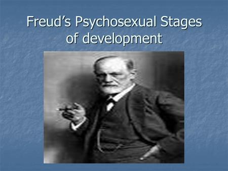 Freud’s Psychosexual Stages of development