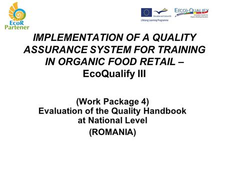 IMPLEMENTATION OF A QUALITY ASSURANCE SYSTEM FOR TRAINING IN ORGANIC FOOD RETAIL – EcoQualify III (Work Package 4) Evaluation of the Quality Handbook at.