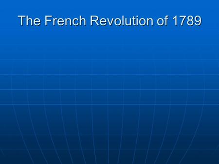 The French Revolution of 1789. Origins Absolutism Absolutism The Enlightenment philosophes The Enlightenment philosophes-Montesquieu-Voltaire-Rousseau.