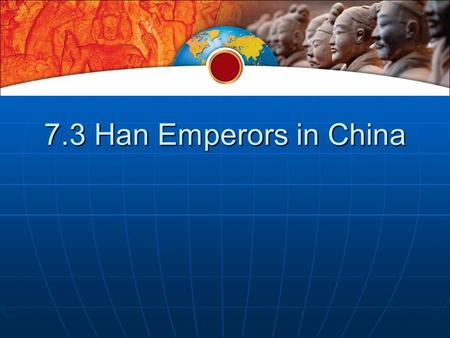 7.3 Han Emperors in China.