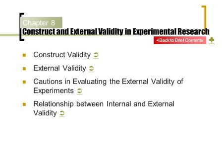 Chapter 8 Construct and External Validity in Experimental Research ♣ ♣ Construct Validity   External Validity   Cautions in Evaluating the External.