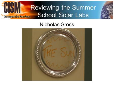 Reviewing the Summer School Solar Labs Nicholas Gross.