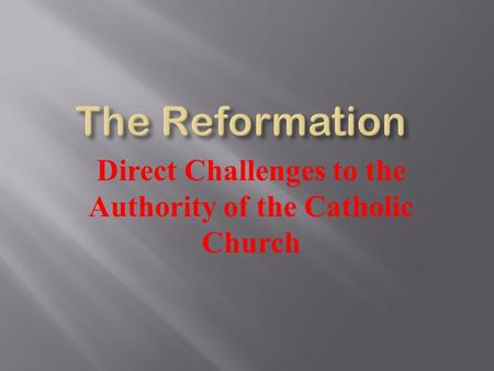Direct Challenges to the Authority of the Catholic Church.