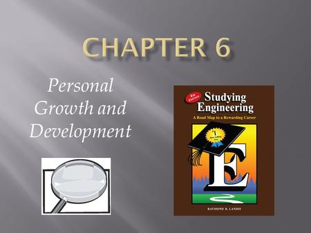 Personal Growth and Development.  Personal development—receptiveness to change  Making behavior modification work for you  Understanding yourself 