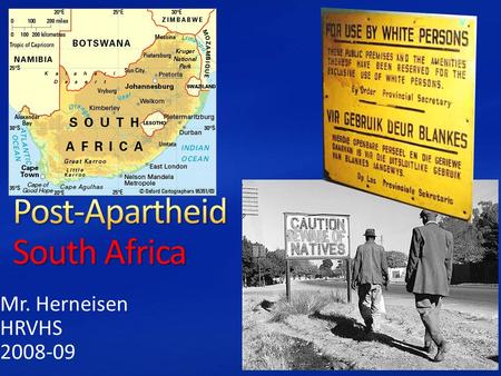 Mr. Herneisen HRVHS 2008-09. Apartheid – former policy in South Africa of separating people according to race. Distribution – the way people or things.