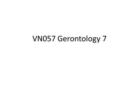 VN057 Gerontology 7. Chapter 12 Roles and Relationships 2.