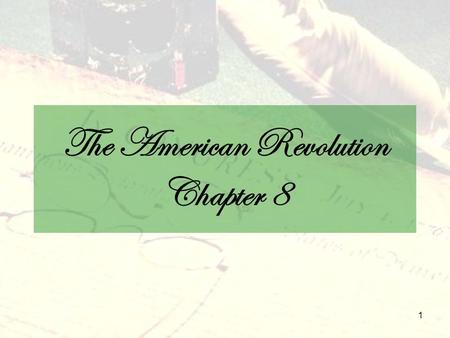 The American Revolution Chapter 8 1. What did colonists want King George III to do? 2.