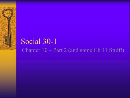 Social 30-1 Chapter 10 – Part 2 (and some Ch 11 Stuff!)