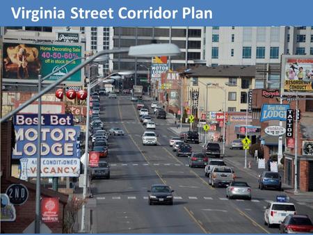 Virginia Street Corridor Plan. From our Tier One University, world renowned recreation and our Midtown entertainment area to abundant cutting edge business.