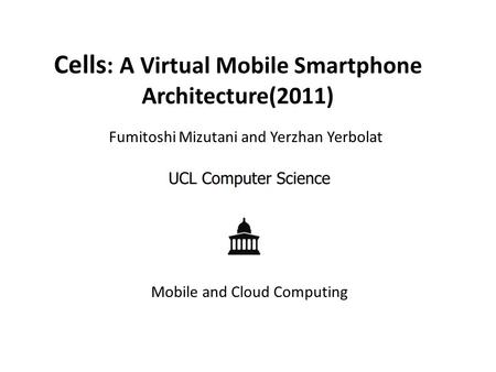 Cells: A Virtual Mobile Smartphone Architecture(2011)