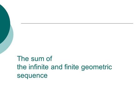 The sum of the infinite and finite geometric sequence