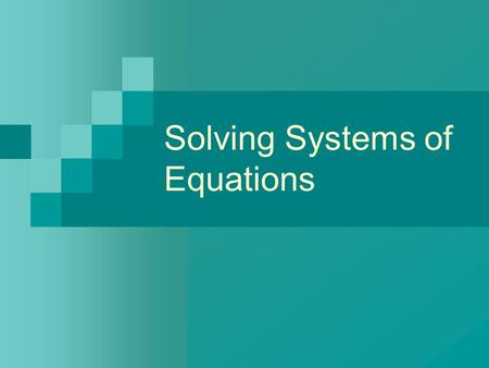 Solving Systems of Equations. Rule of Thumb: More equations than unknowns  system is unlikely to have a solution. Same number of equations as unknowns.