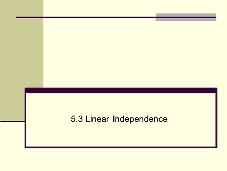 5.3 Linear Independence.