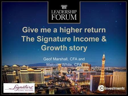 Give me a higher return The Signature Income & Growth story