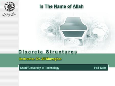 In The Name of Allah Discrete Structures Instructor: Dr. Ali Movaghar
