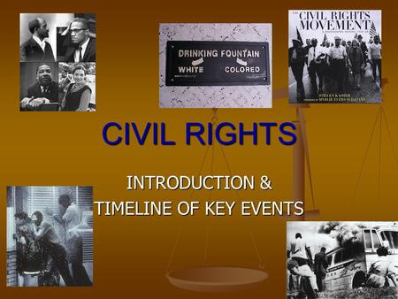 CIVIL RIGHTS INTRODUCTION & TIMELINE OF KEY EVENTS.