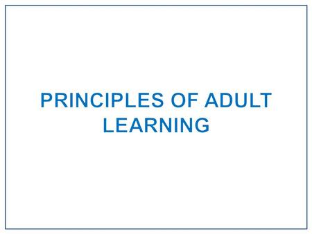 PRINCIPLES OF ADULT LEARNING