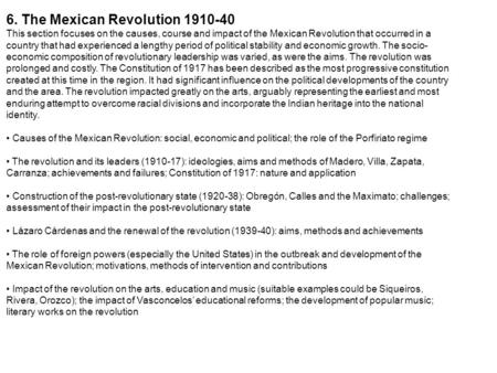 6. The Mexican Revolution 1910 ‑ 40 This section focuses on the causes, course and impact of the Mexican Revolution that occurred in a country that had.