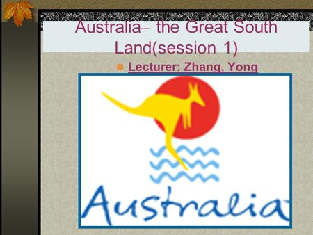 Australia– the Great South Land(session 1)