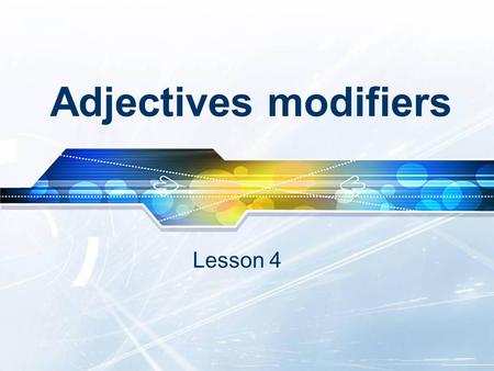 Adjectives modifiers Lesson 4.