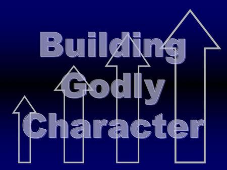 Building Godly Character.