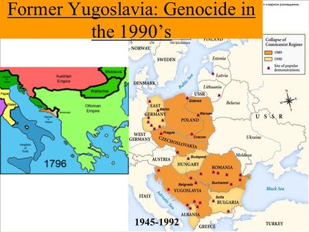 Former Yugoslavia: Genocide in the 1990’s 1945-1992.