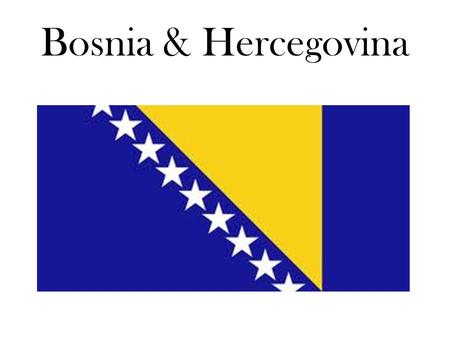 Bosnia & Hercegovina Neighbor countries Croatia Serbia.