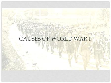 CAUSES OF WORLD WAR I. LONG TERM CAUSES MILITARISM: An arms race between countries, as a countries’ power depended on military strength Example: Germany.
