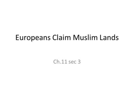 Europeans Claim Muslim Lands